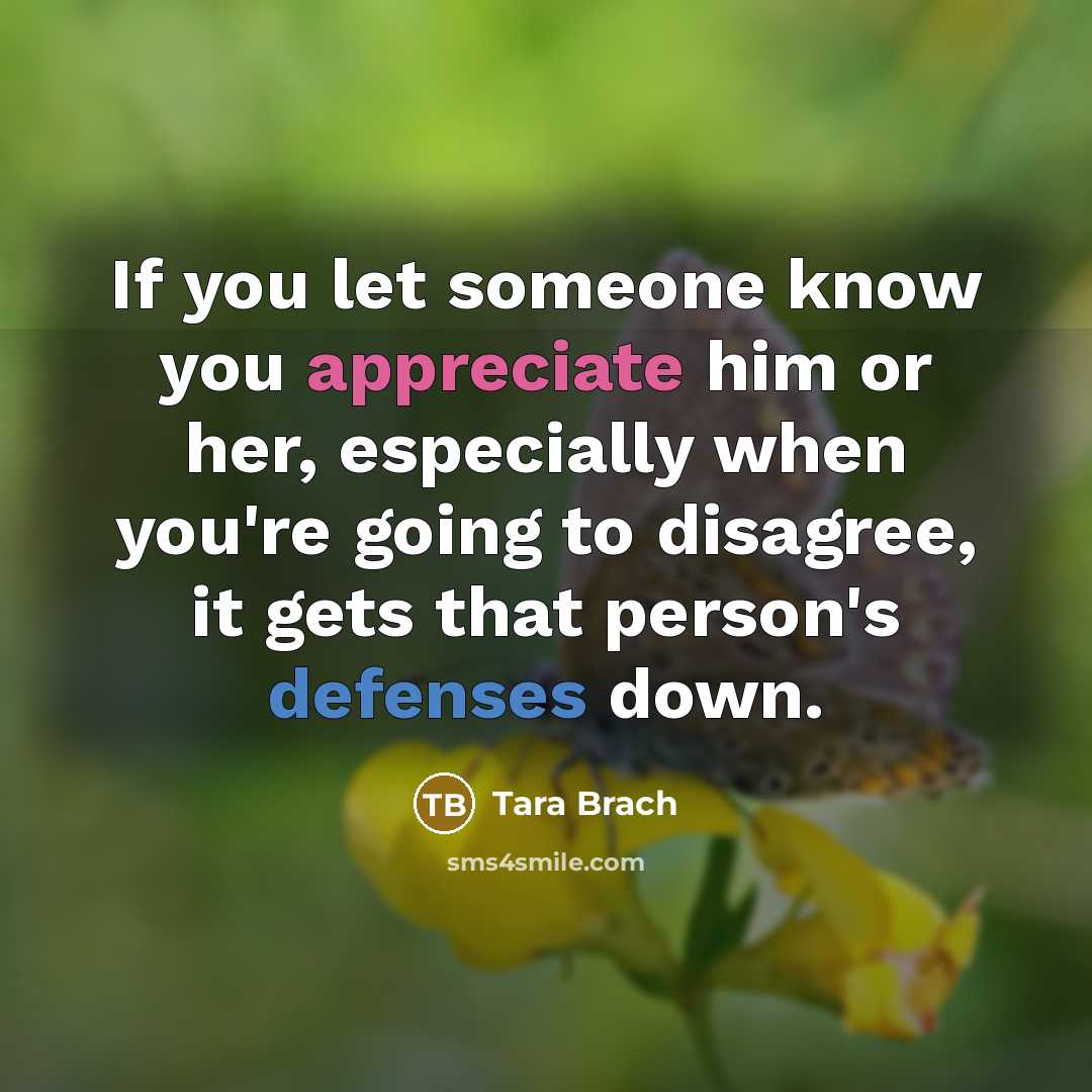 “If you let someone know you appreciate him or her,…” quote by Tara Brach