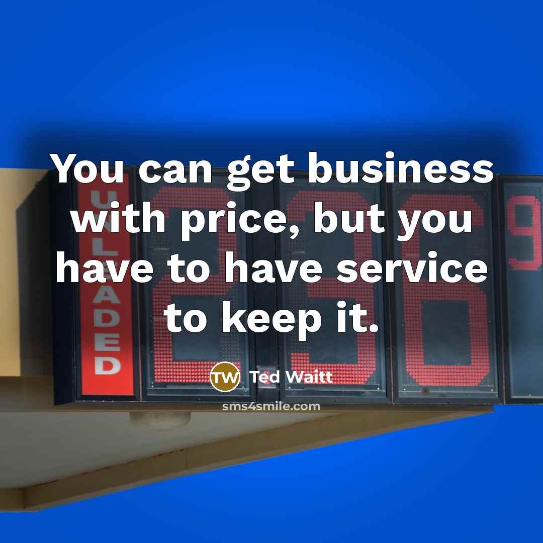 “You can get business with price, but you have to…” quote by Ted Waitt