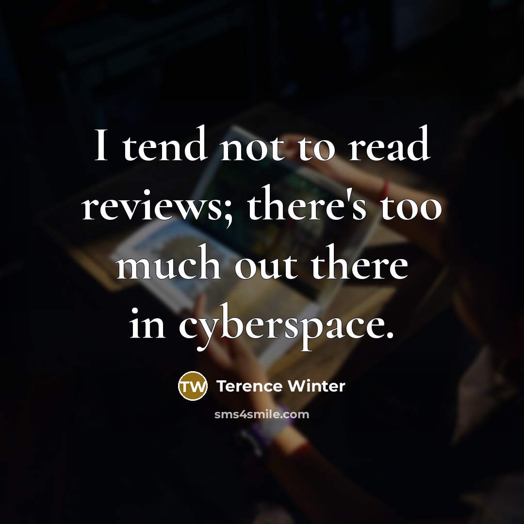 “I tend not to read reviews; there's too much out…” quote by Terence Winter