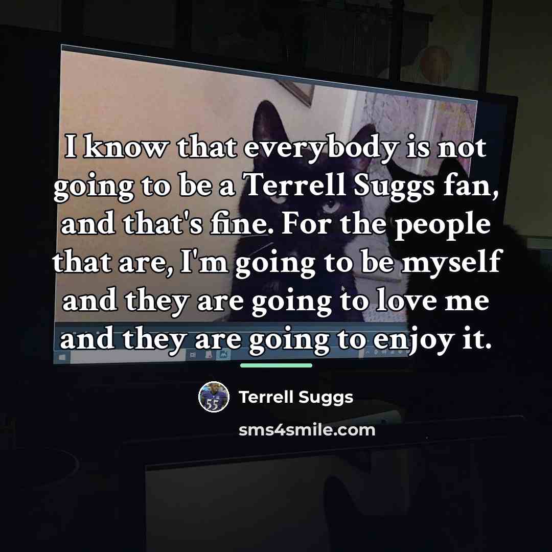“I know that everybody is not going to be a…” quote by Terrell Suggs