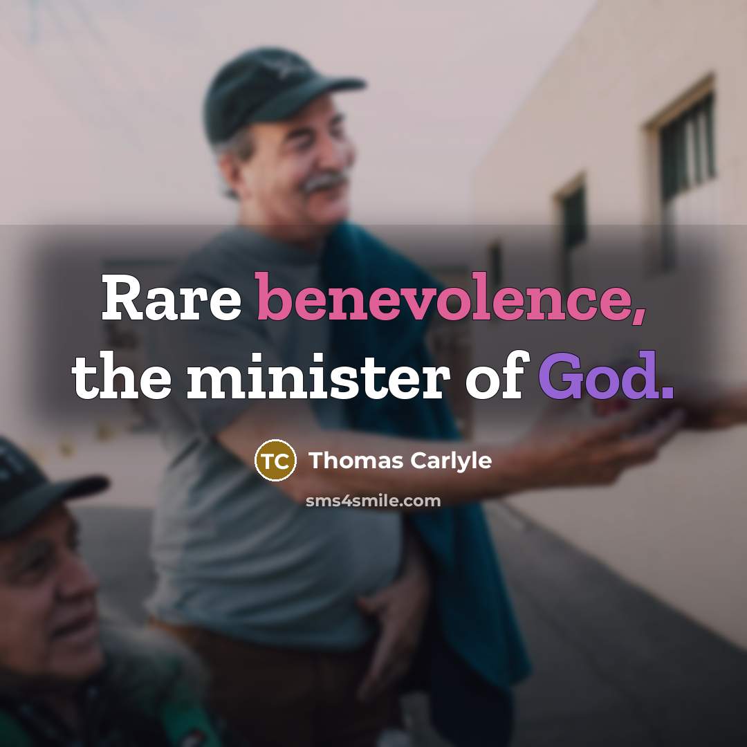 “Rare benevolence, the minister of God.…” quote by Thomas Carlyle
