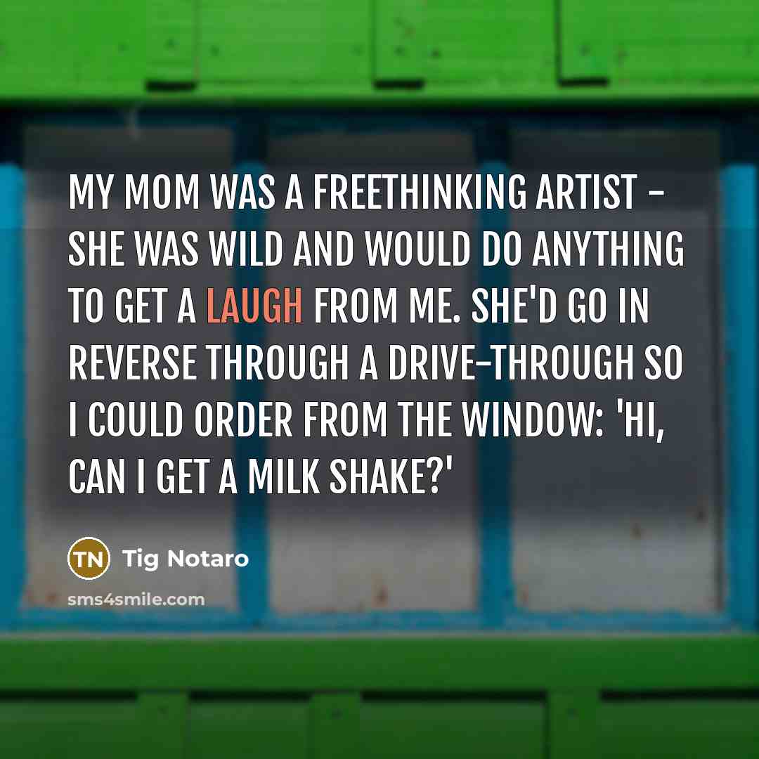 “My mom was a freethinking artist - she was wild…” quote by Tig Notaro