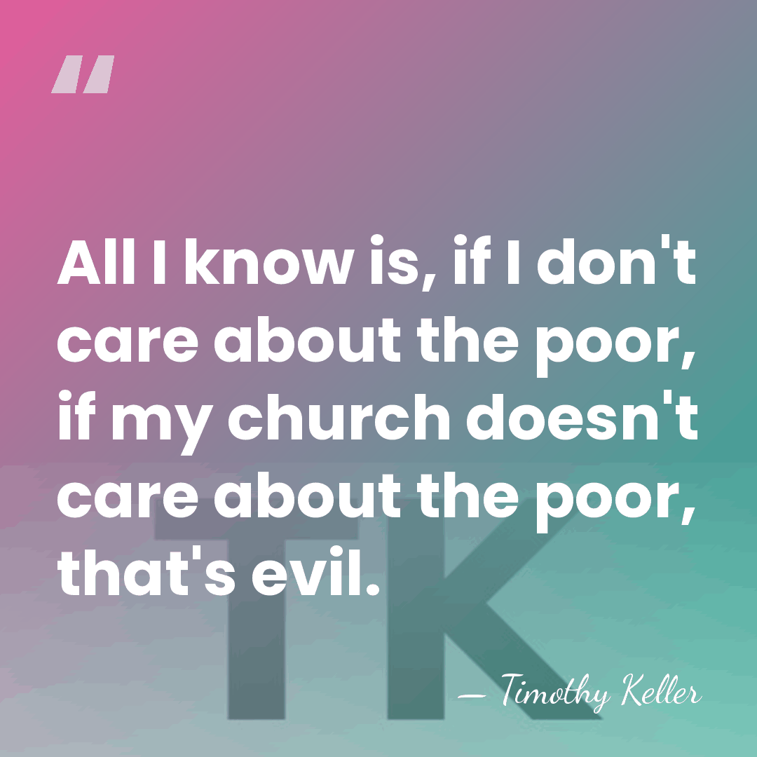 All I know is, if I don't care about the poor, if&hellip; - Timothy Keller