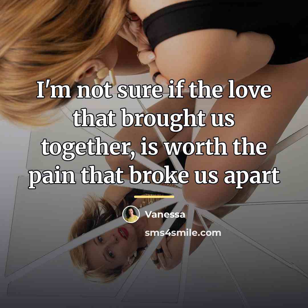 “I'm not sure if the love that brought us together,…” quote by Vanessa