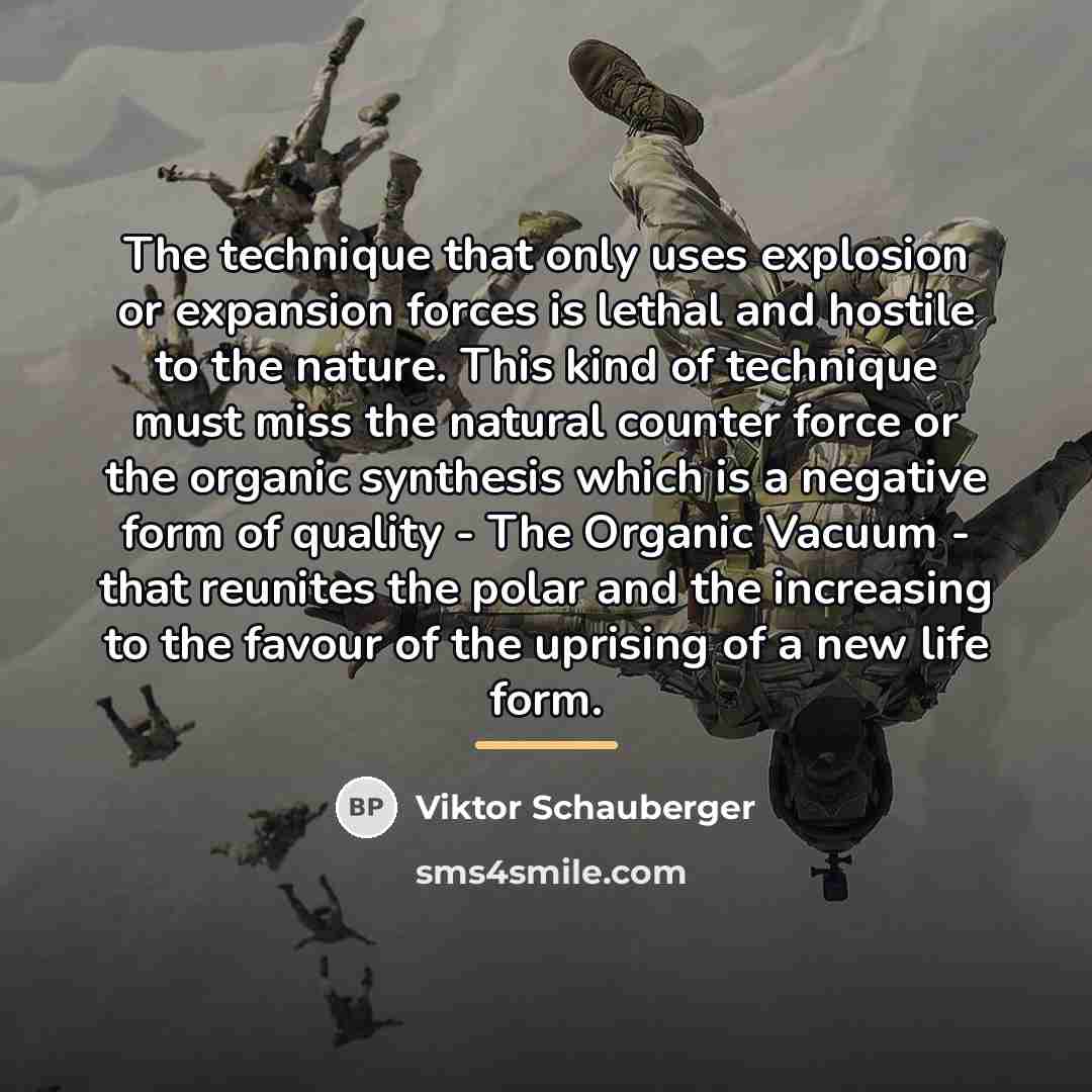 “The technique that only uses explosion or expansion forces is…” quote by Viktor Schauberger