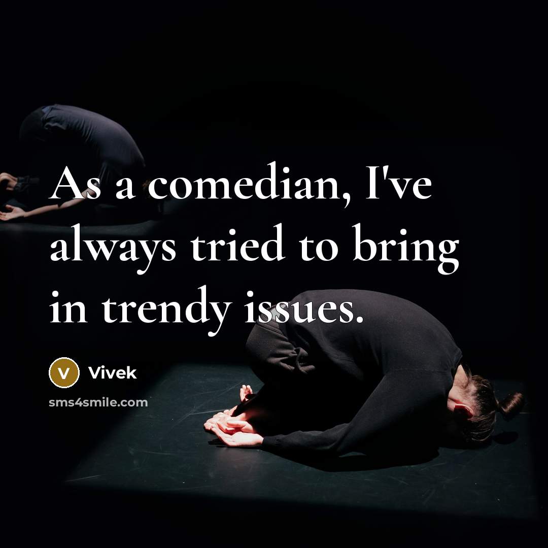 “As a comedian, I've always tried to bring in trendy…” quote by Vivek