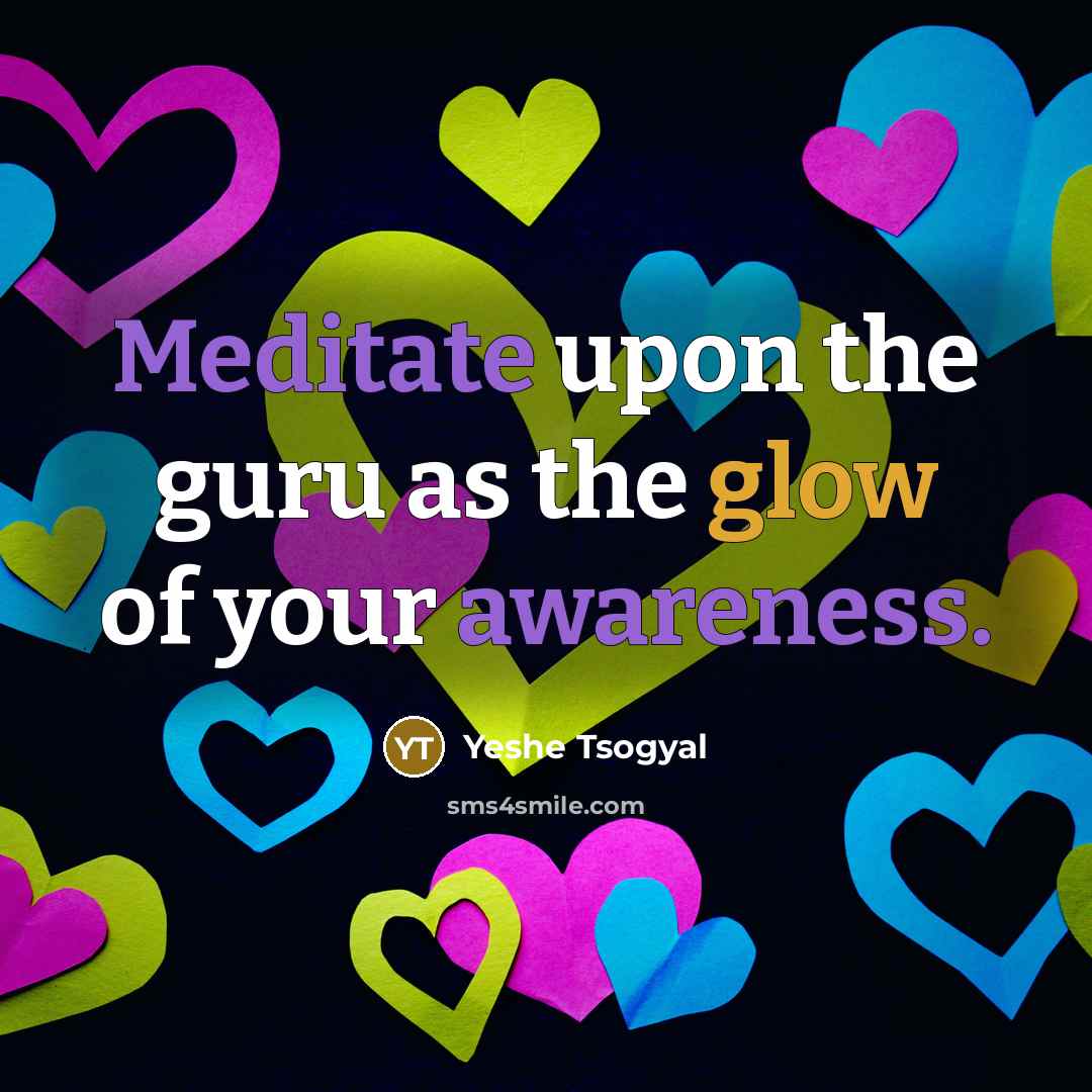 “Meditate upon the guru as the glow of your awareness.…” quote by Yeshe Tsogyal
