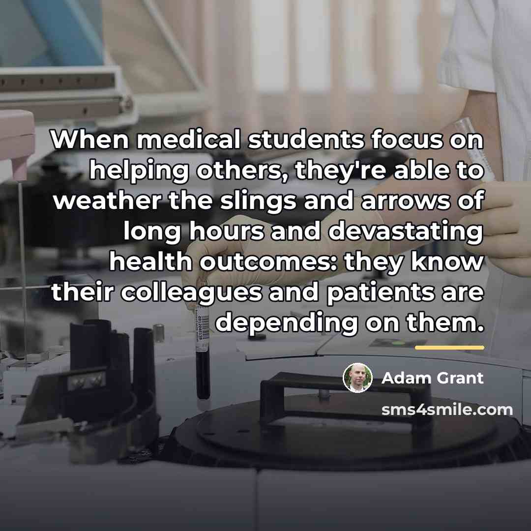 “When medical students focus on helping others, they're able to…” quote by Adam Grant