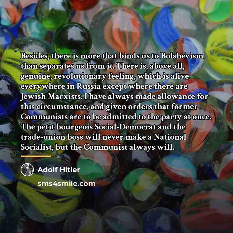 “Besides, there is more that binds us to Bolshevism than…” quote by Adolf Hitler