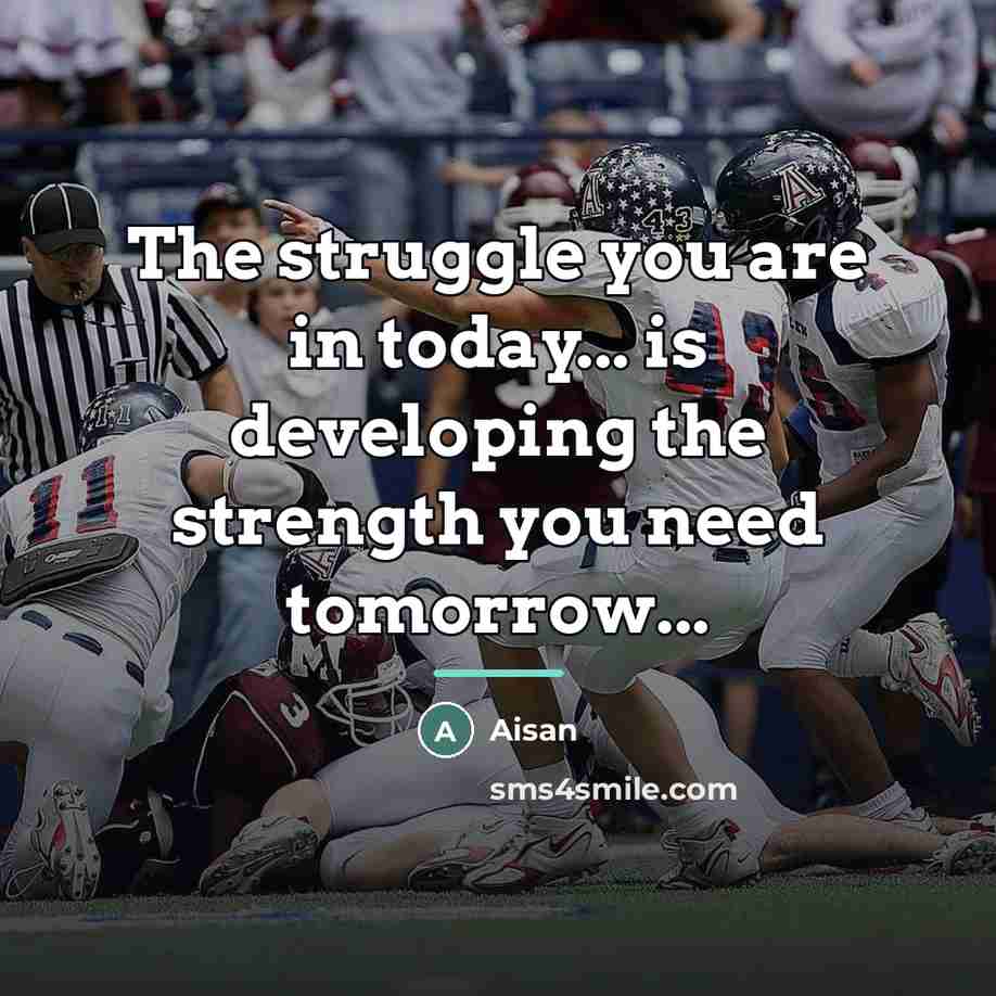 “The struggle you are in today... is developing the strength…” quote by Aisan