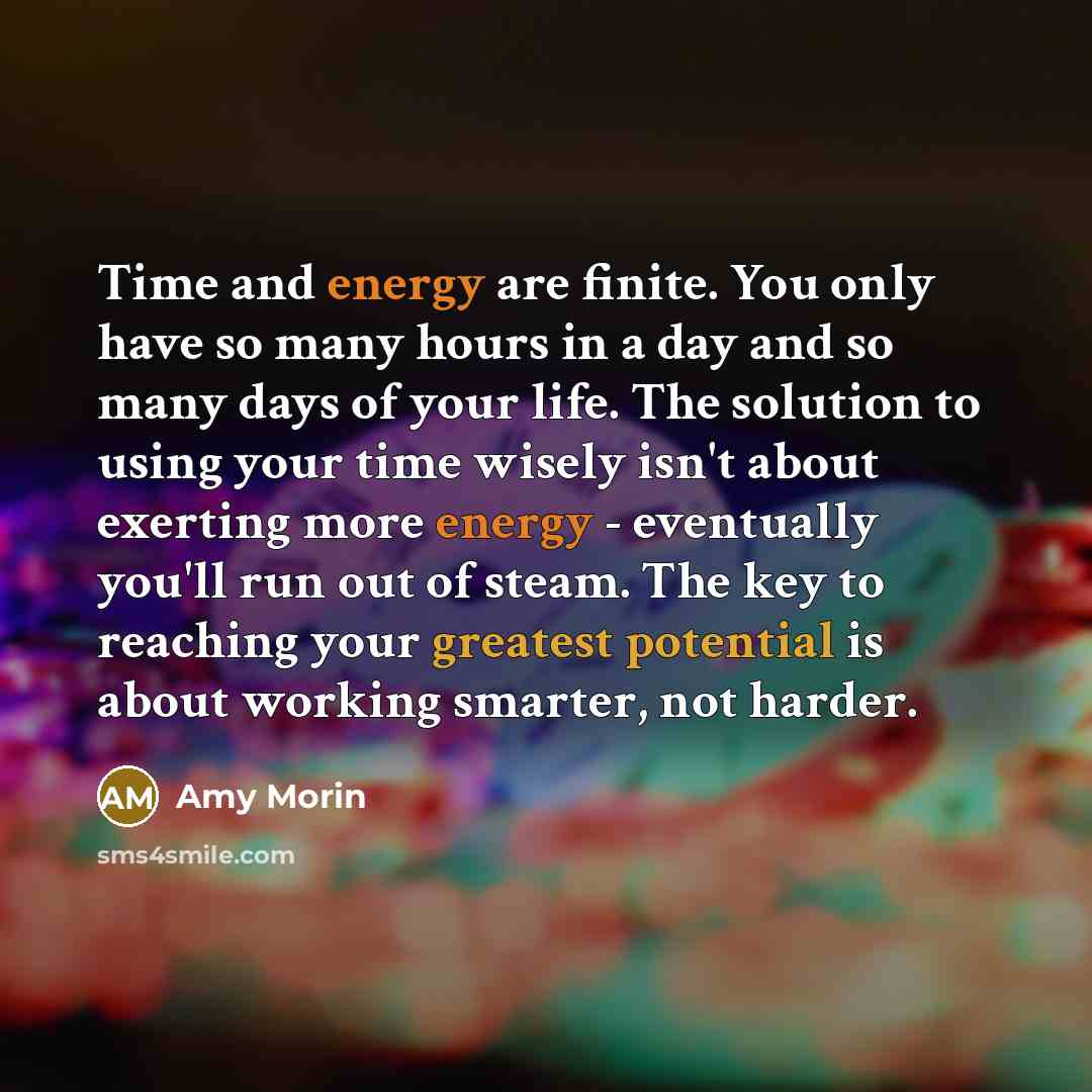 “Time and energy are finite. You only have so many…” quote by Amy Morin