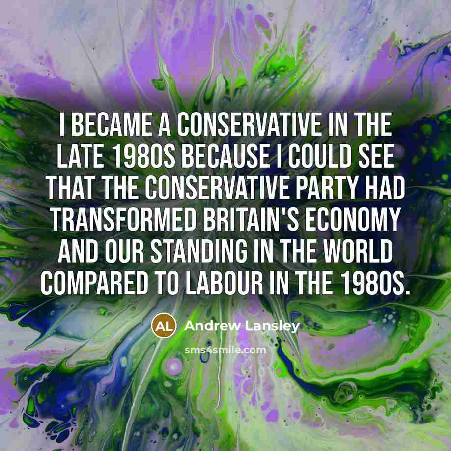 “I became a Conservative in the late 1980s because I…” quote by Andrew Lansley