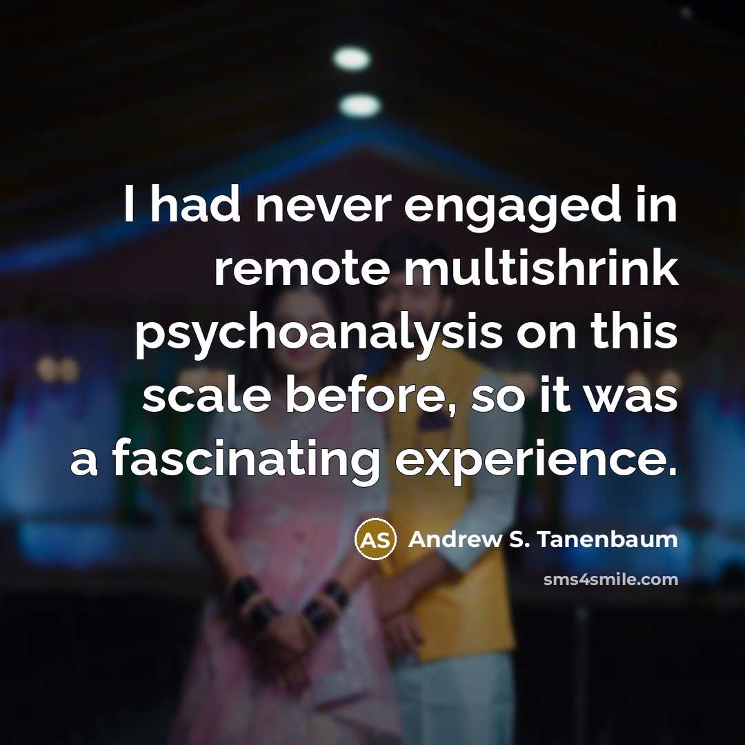 “I had never engaged in remote multishrink psychoanalysis on this…” quote by Andrew S. Tanenbaum