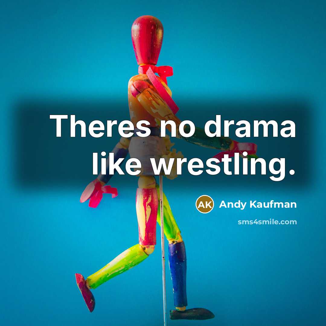 “Theres no drama like wrestling.…” quote by Andy Kaufman