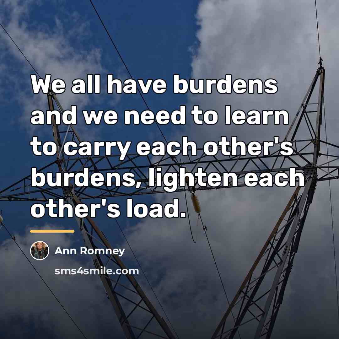 “We all have burdens and we need to learn to…” quote by Ann Romney