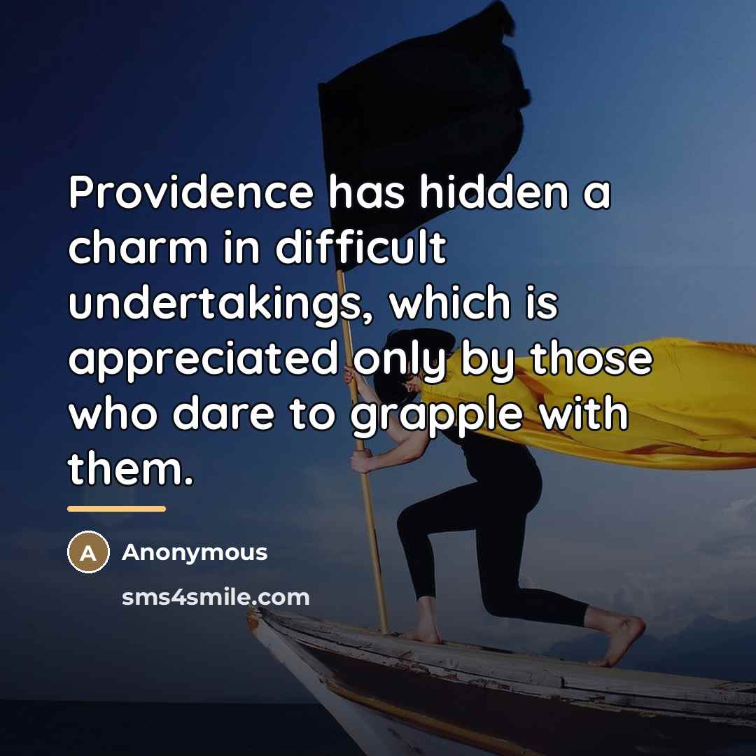 “Providence has hidden a charm in difficult undertakings, which is…” quote by Anonymous