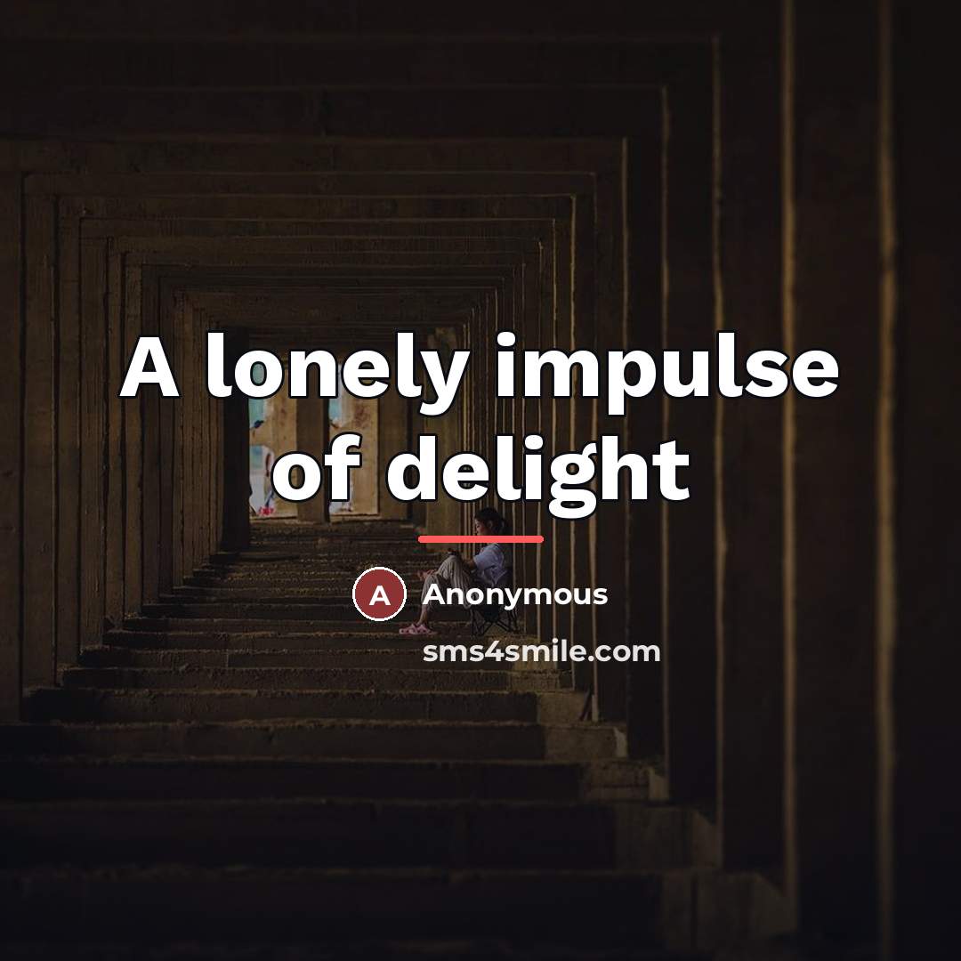 “A lonely impulse of delight…” quote by Anonymous