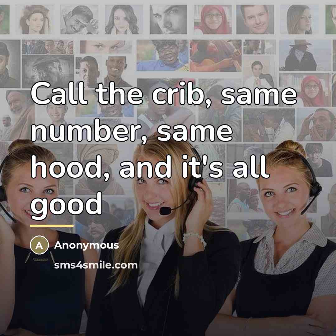 “Call the crib, same number, same hood, and it's all…” quote by Anonymous