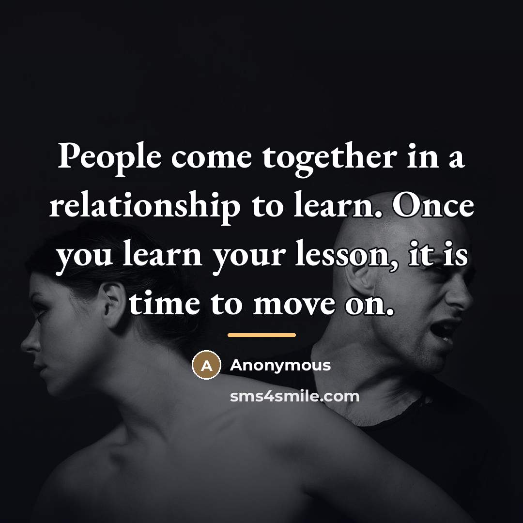 “People come together in a relationship to learn. Once you…” quote by Anonymous