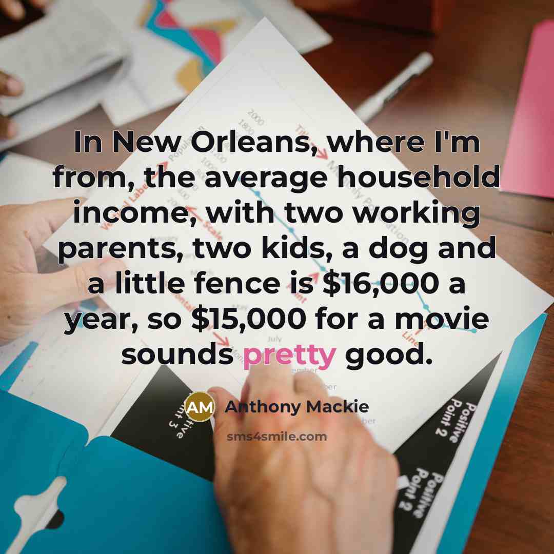 “In New Orleans, where I'm from, the average household income,…” quote by Anthony Mackie