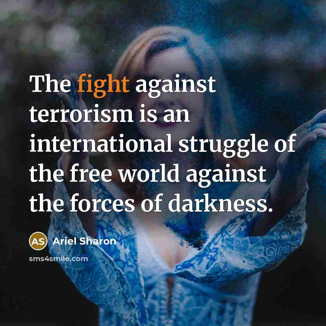 “The fight against terrorism is an international struggle of the…” quote by Ariel Sharon