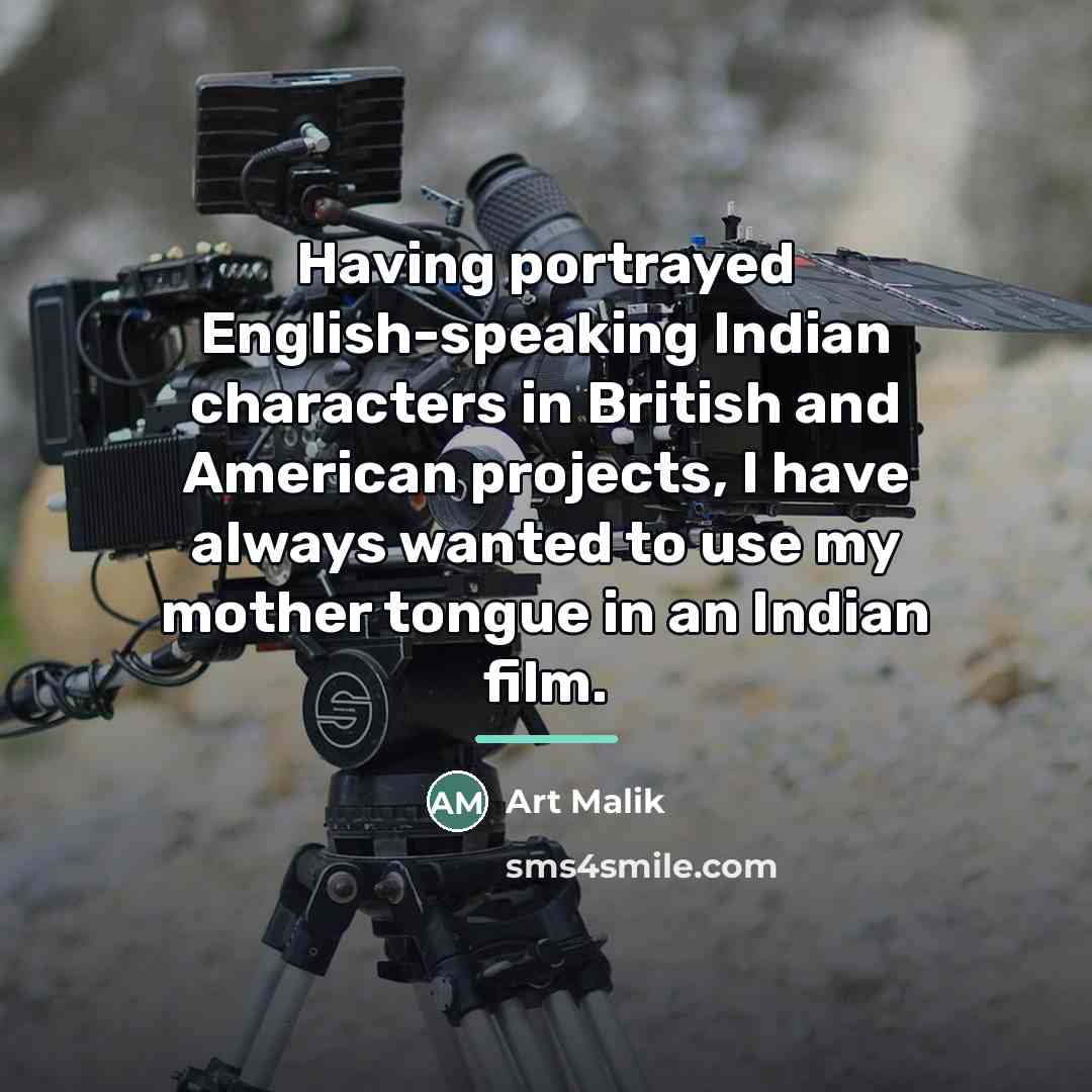 “Having portrayed English-speaking Indian characters in British and American projects,…” quote by Art Malik