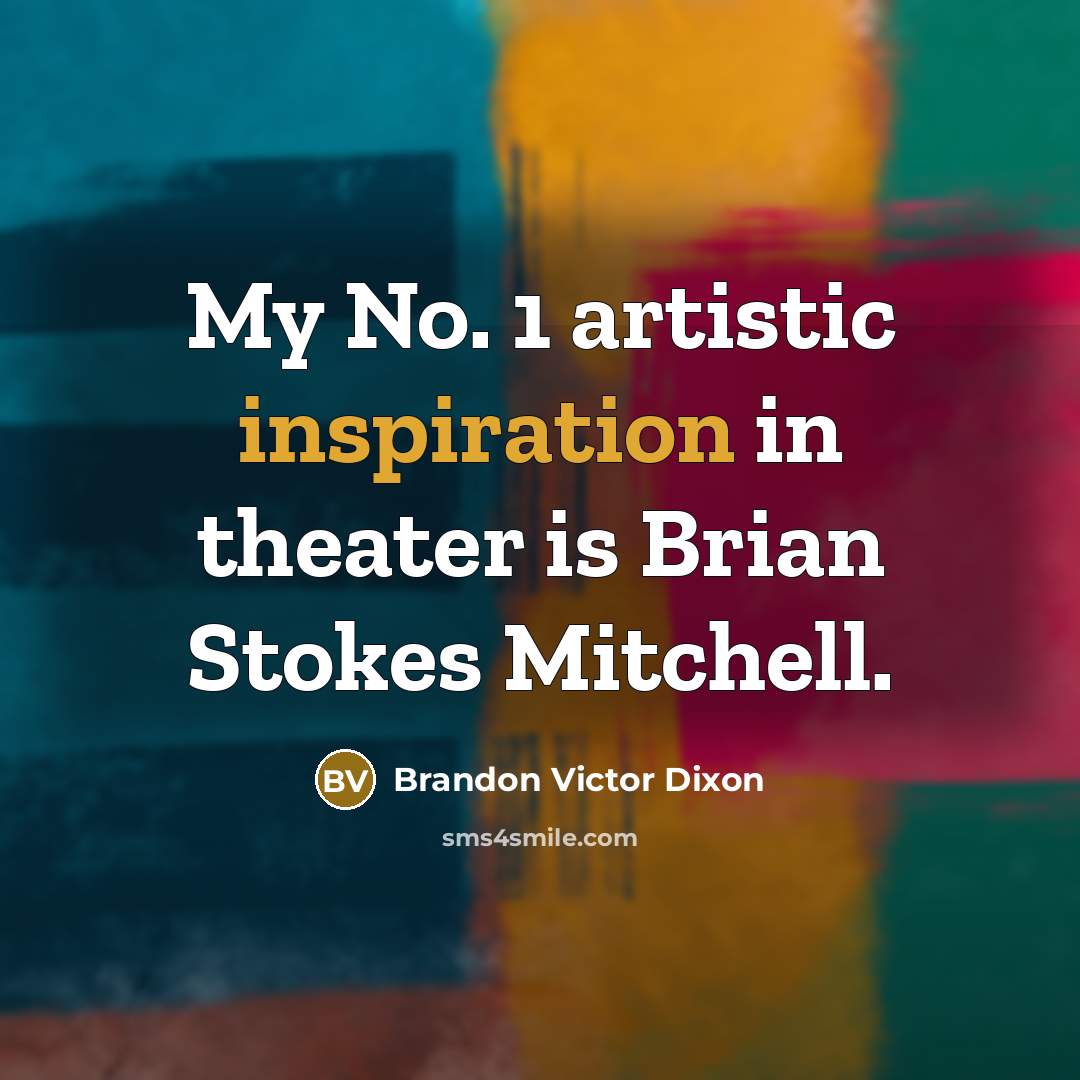 “My No. 1 artistic inspiration in theater is Brian Stokes…” quote by Brandon Victor Dixon