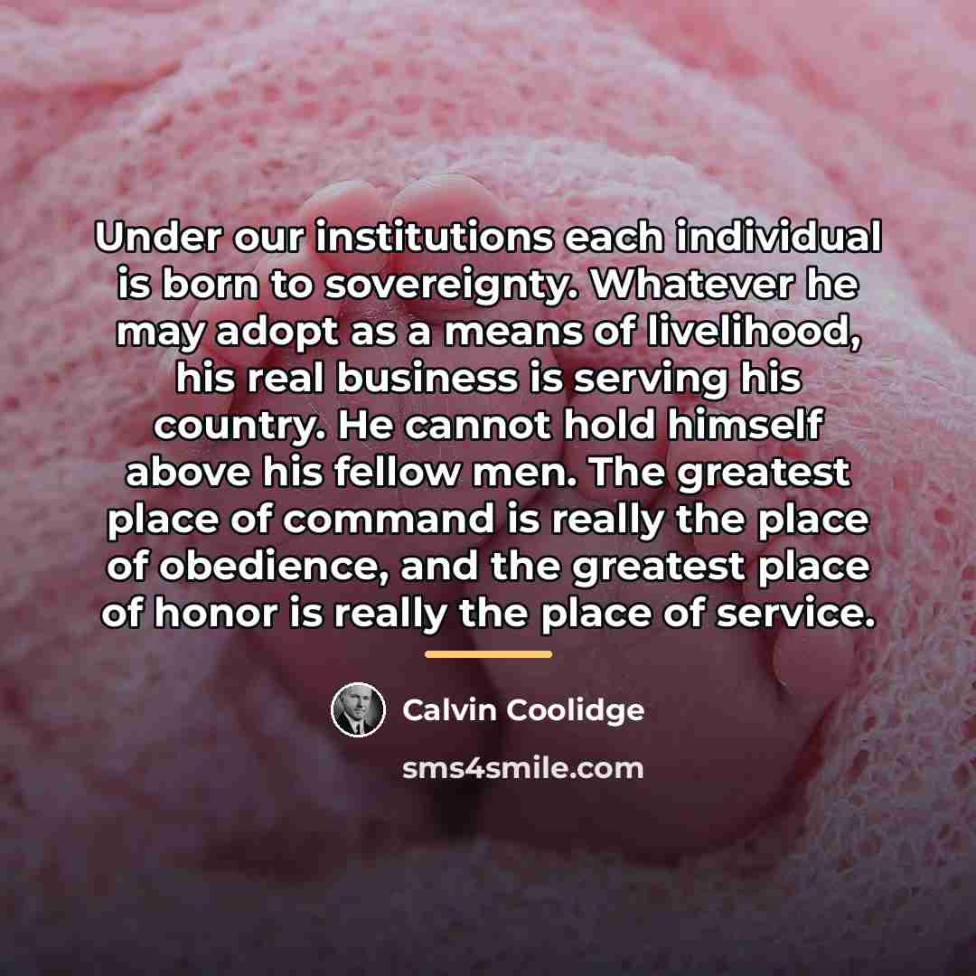 “Under our institutions each individual is born to sovereignty. Whatever…” quote by Calvin Coolidge