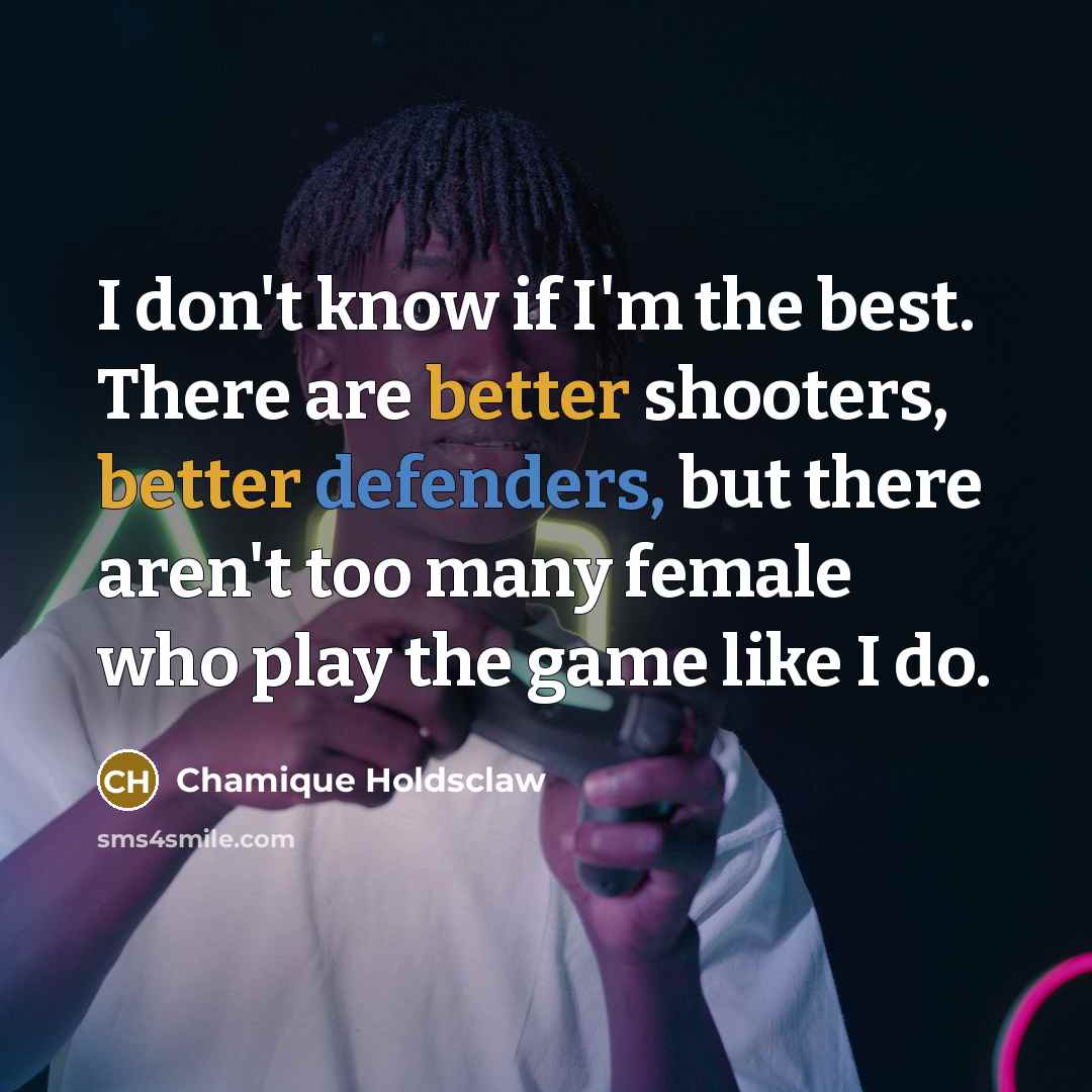 “I don't know if I'm the best. There are better…” quote by Chamique Holdsclaw