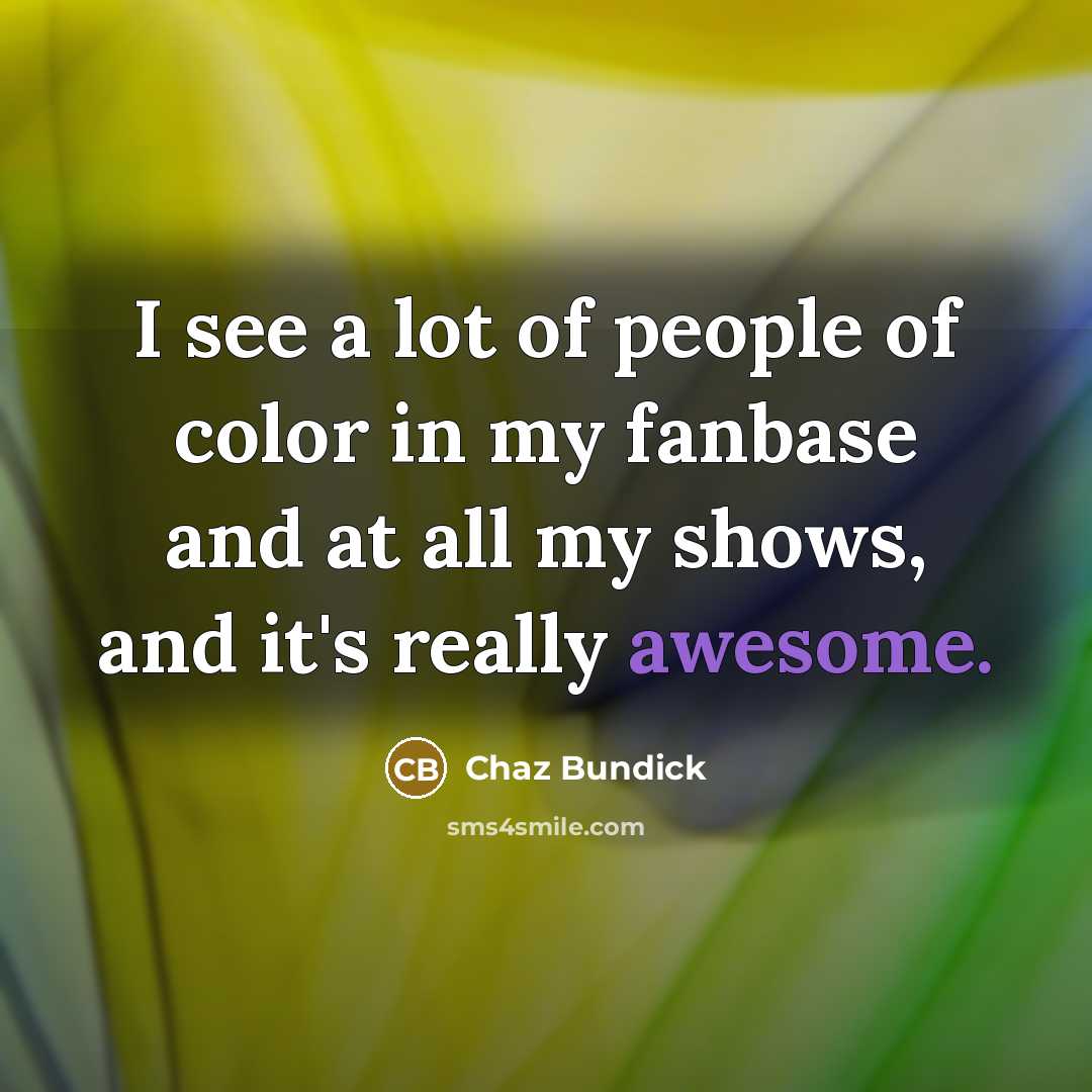 “I see a lot of people of color in my…” quote by Chaz Bundick