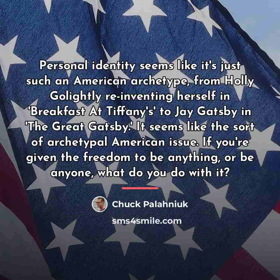 “Personal identity seems like it's just such an American archetype,…” quote by Chuck Palahniuk