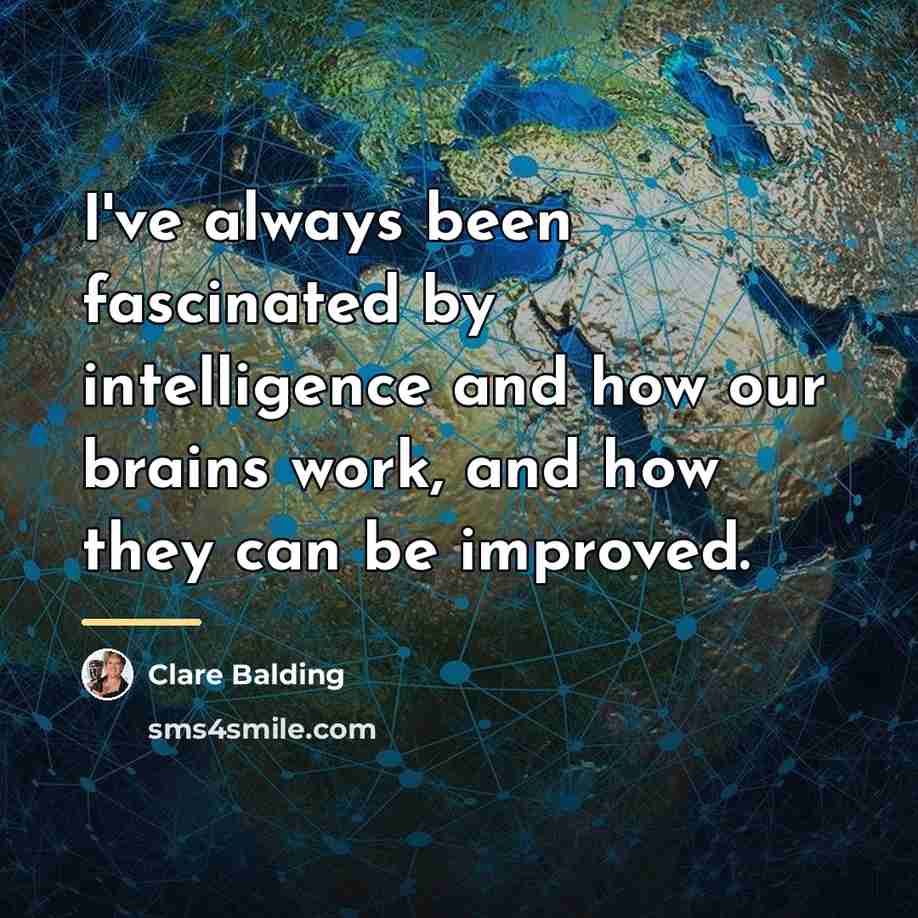 “I've always been fascinated by intelligence and how our brains…” quote by Clare Balding