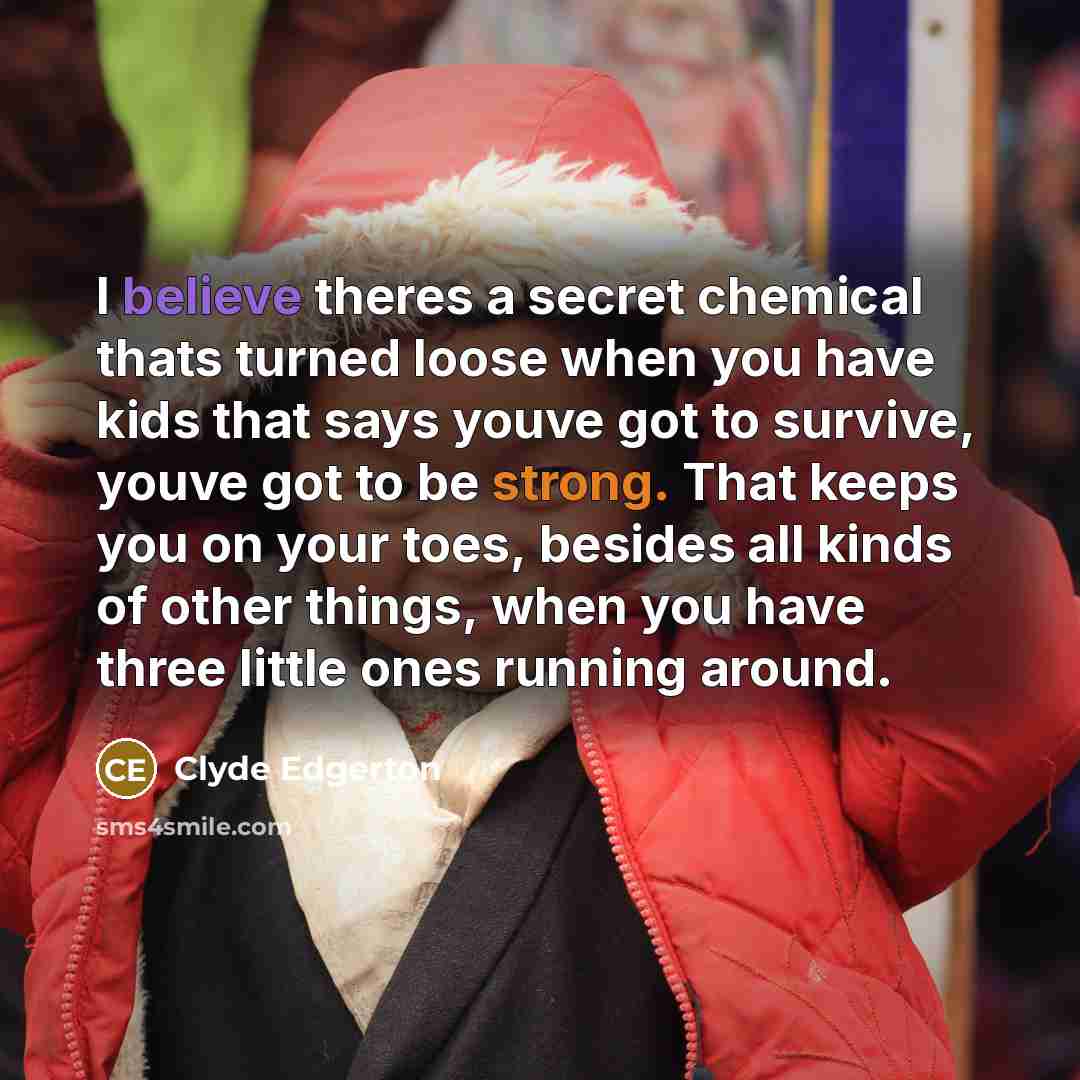 “I believe theres a secret chemical thats turned loose when…” quote by Clyde Edgerton
