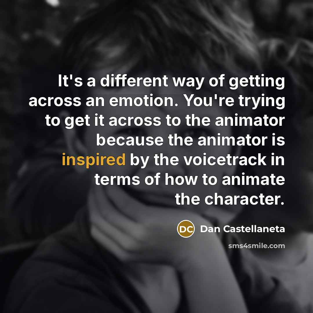 “It's a different way of getting across an emotion. You're…” quote by Dan Castellaneta