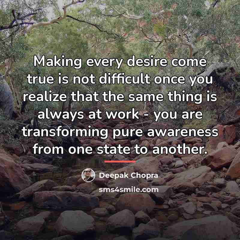 “Making every desire come true is not difficult once you…” quote by Deepak Chopra