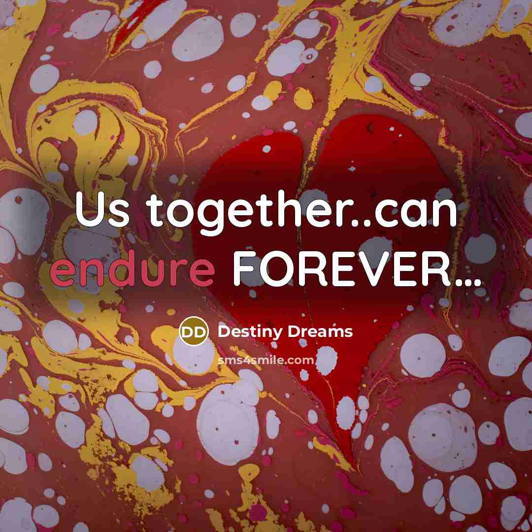 “Us together..can endure FOREVER........…” quote by Destiny Dreams