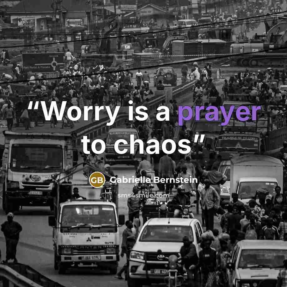 “Worry is a prayer to chaos” quote by Gabrielle Bernstein