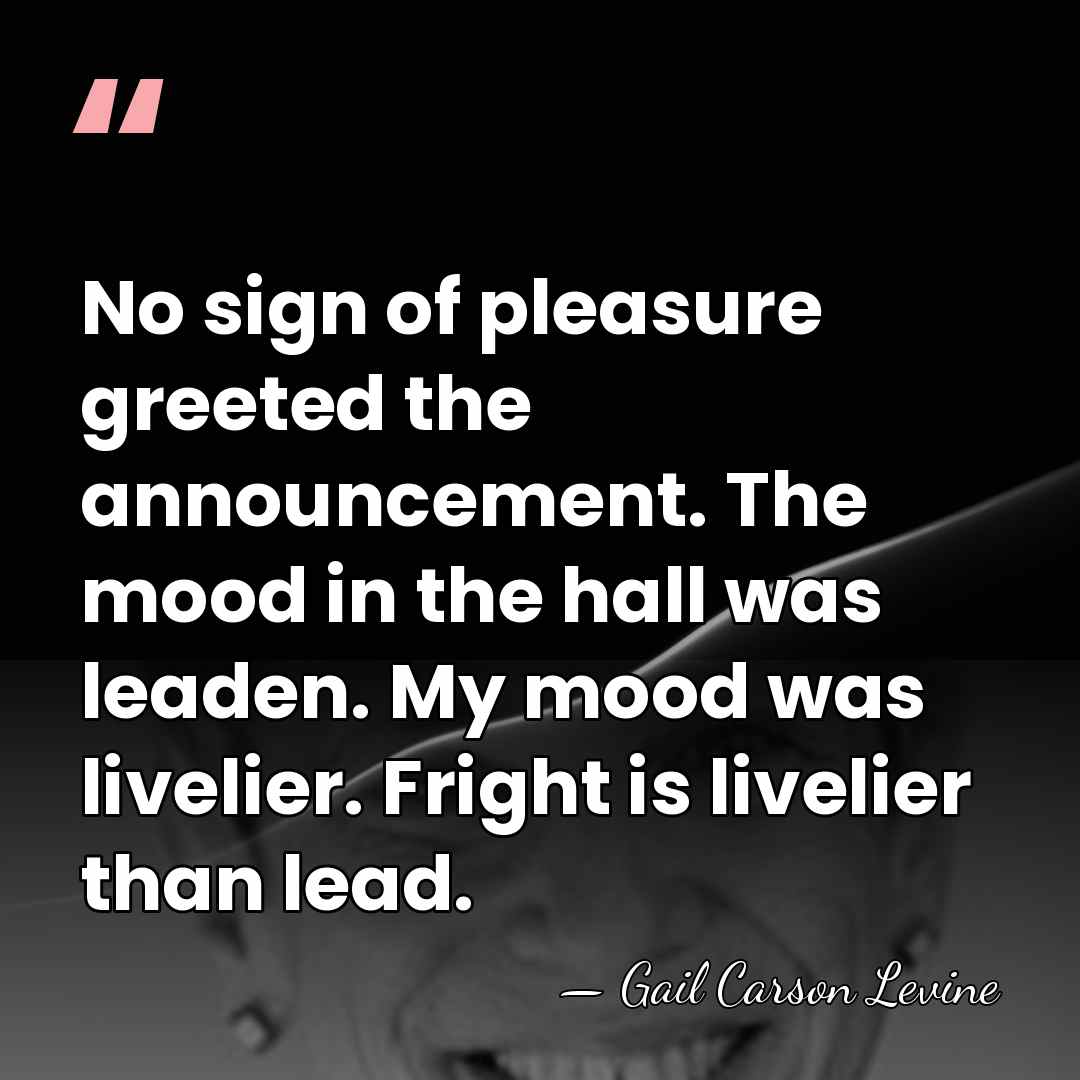 No sign of pleasure greeted the announcement. The mood in the hall&hellip; - Gail Carson Levine
