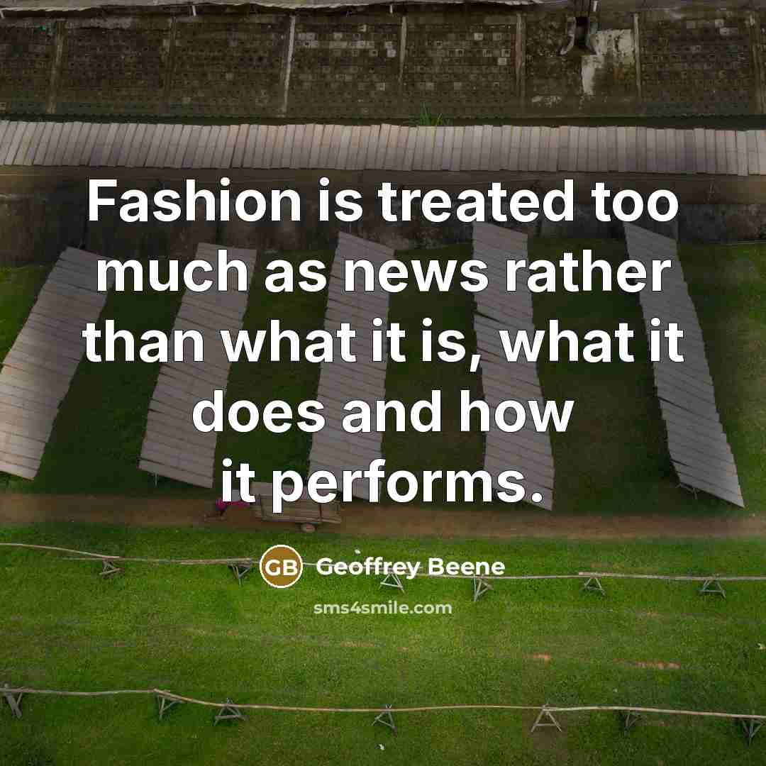 “Fashion is treated too much as news rather than what…” quote by Geoffrey Beene