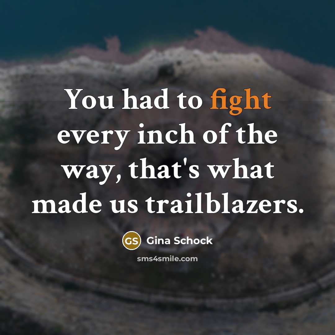 “You had to fight every inch of the way, that's…” quote by Gina Schock