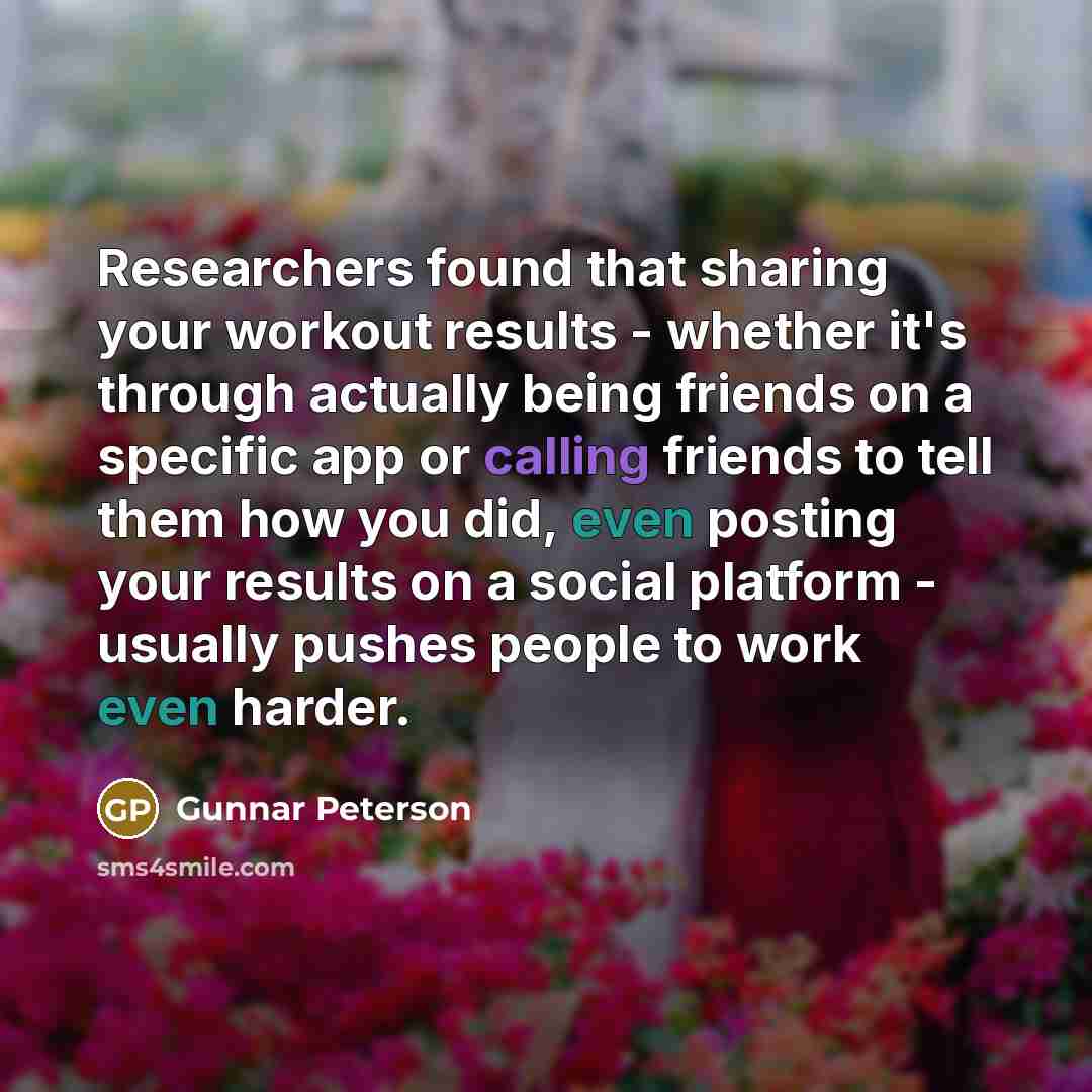 “Researchers found that sharing your workout results - whether it's…” quote by Gunnar Peterson