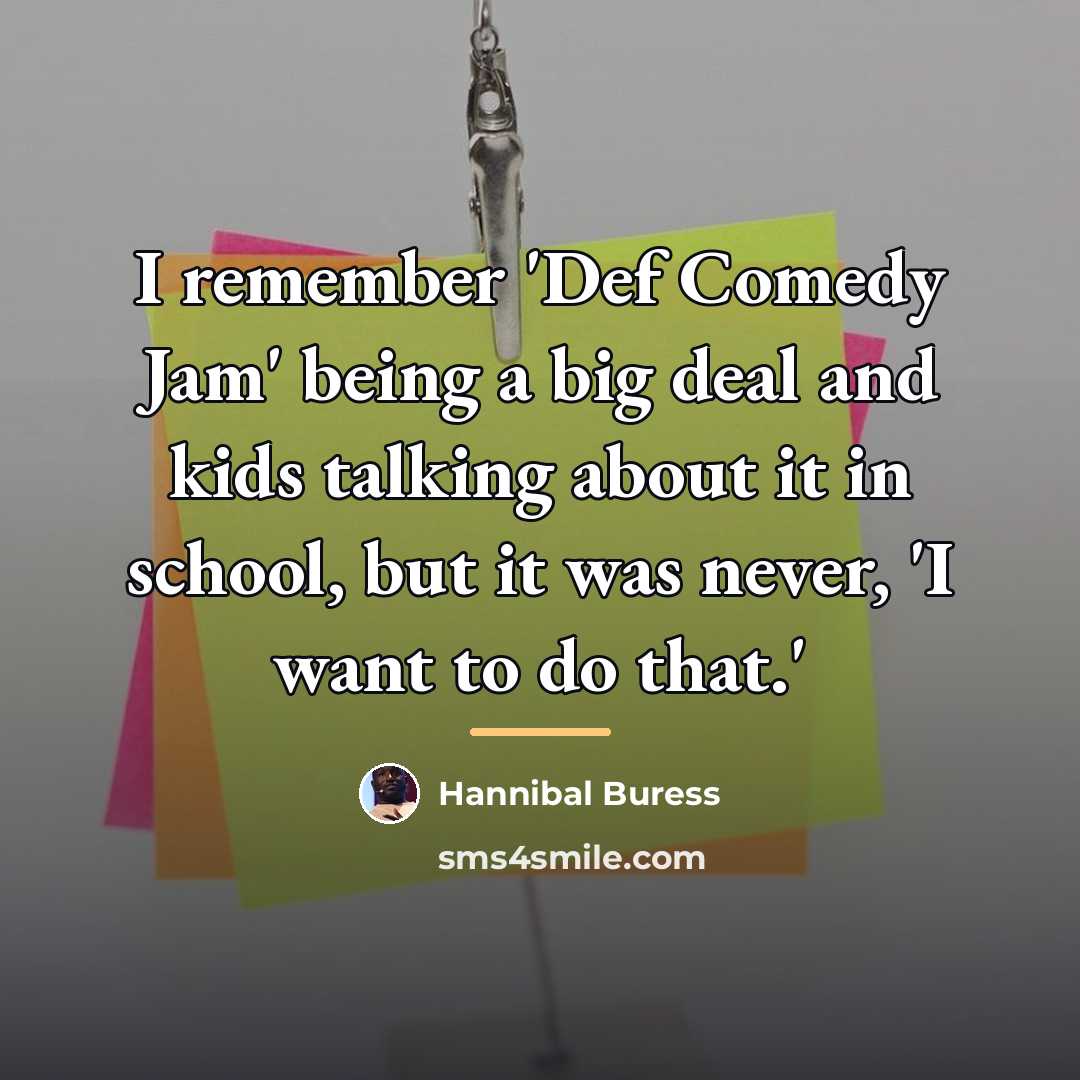 “I remember 'Def Comedy Jam' being a big deal and…” quote by Hannibal Buress