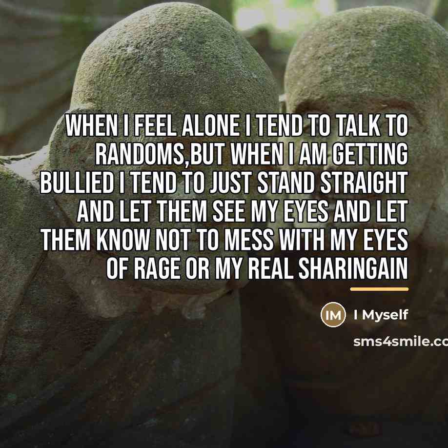 “When I feel alone I tend to talk to randoms,but…” quote by I Myself