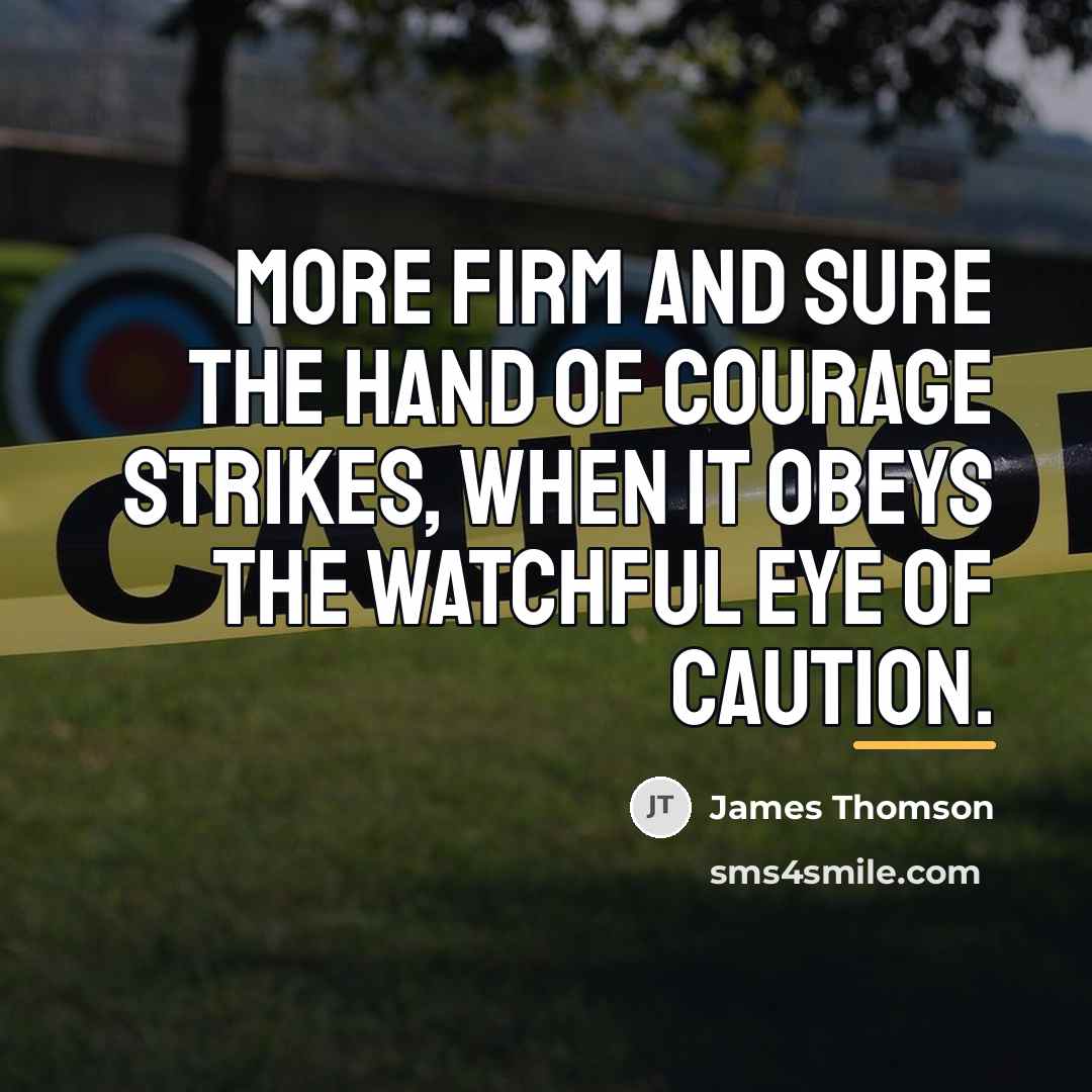 “More firm and sure the hand of courage strikes, when…” quote by James Thomson