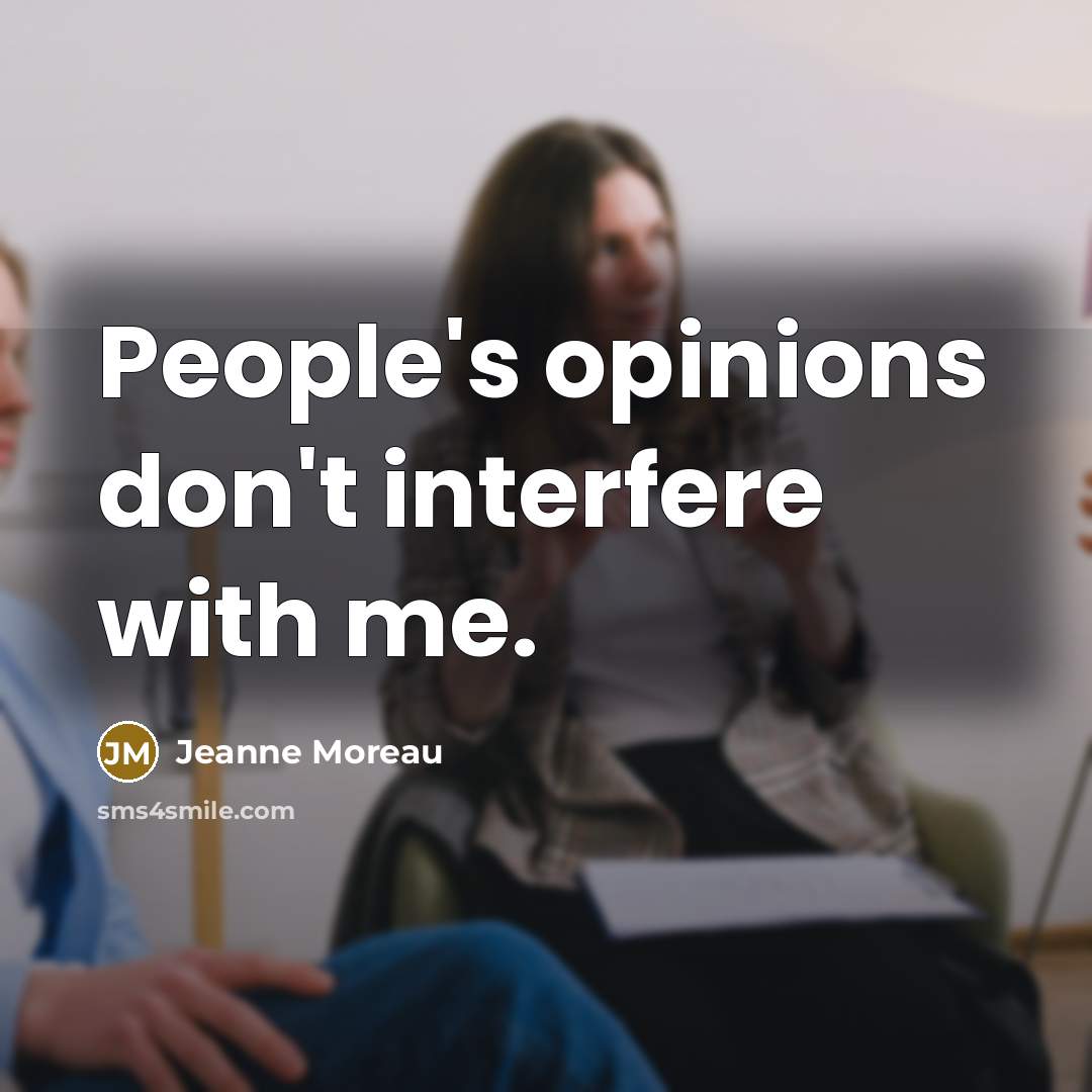 “People's opinions don't interfere with me.…” quote by Jeanne Moreau