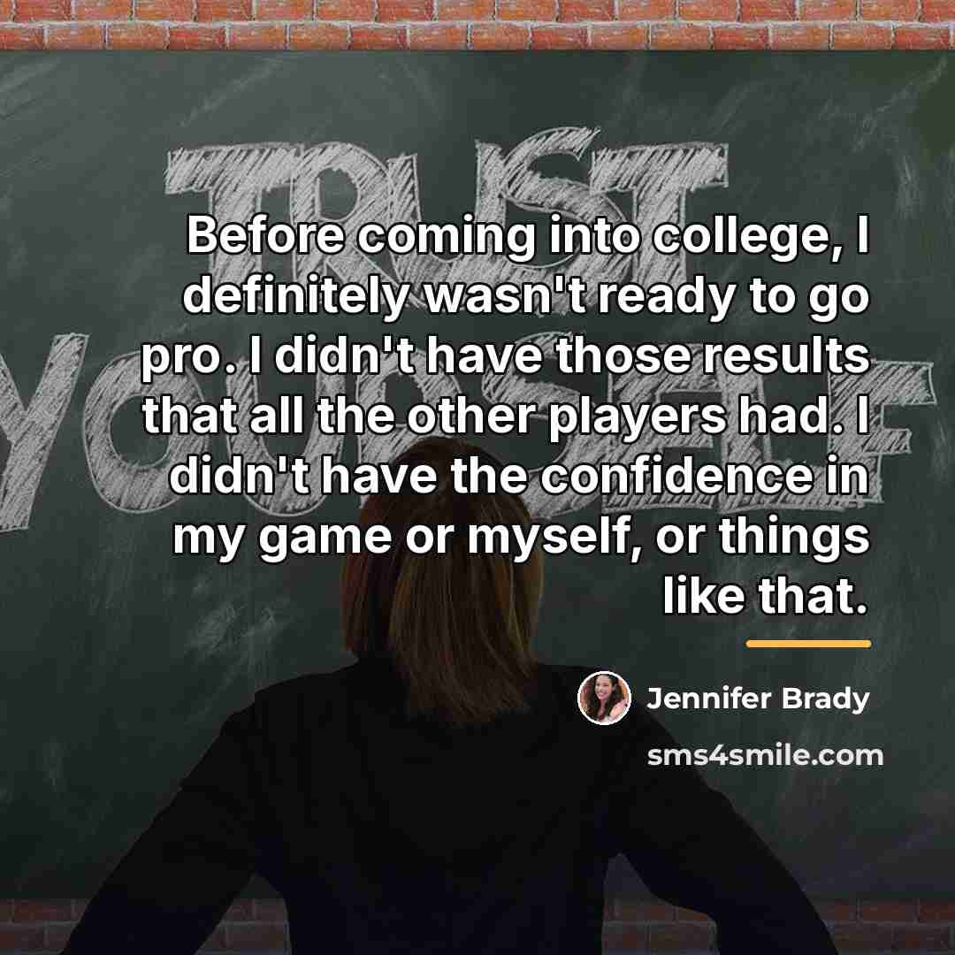 “Before coming into college, I definitely wasn't ready to go…” quote by Jennifer Brady