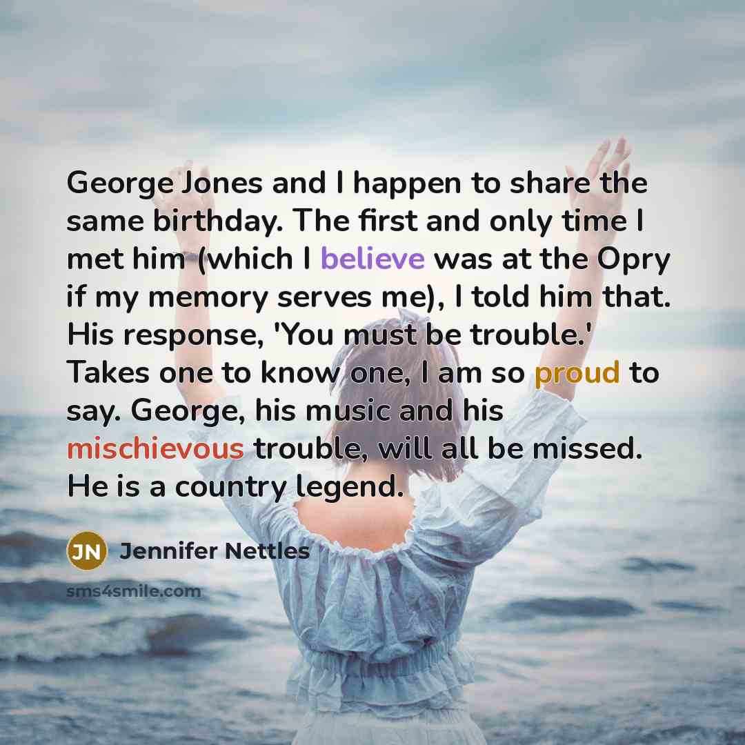 “George Jones and I happen to share the same birthday.…” quote by Jennifer Nettles