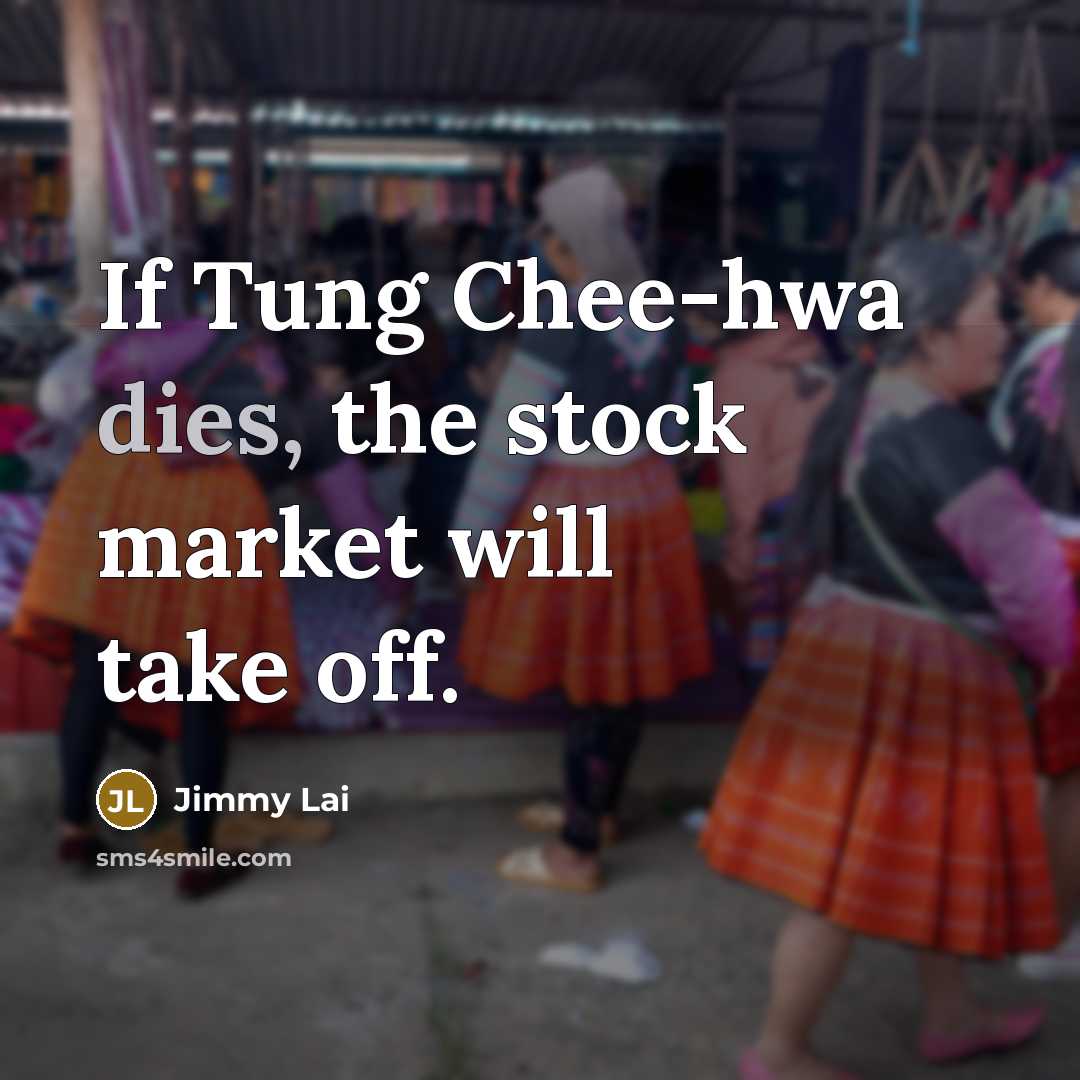 “If Tung Chee-hwa dies, the stock market will take off.…” quote by Jimmy Lai