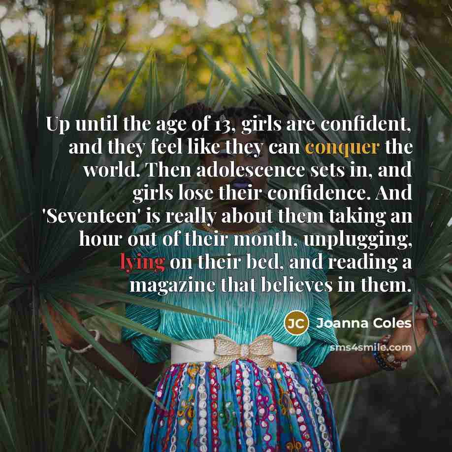 “Up until the age of 13, girls are confident, and…” quote by Joanna Coles