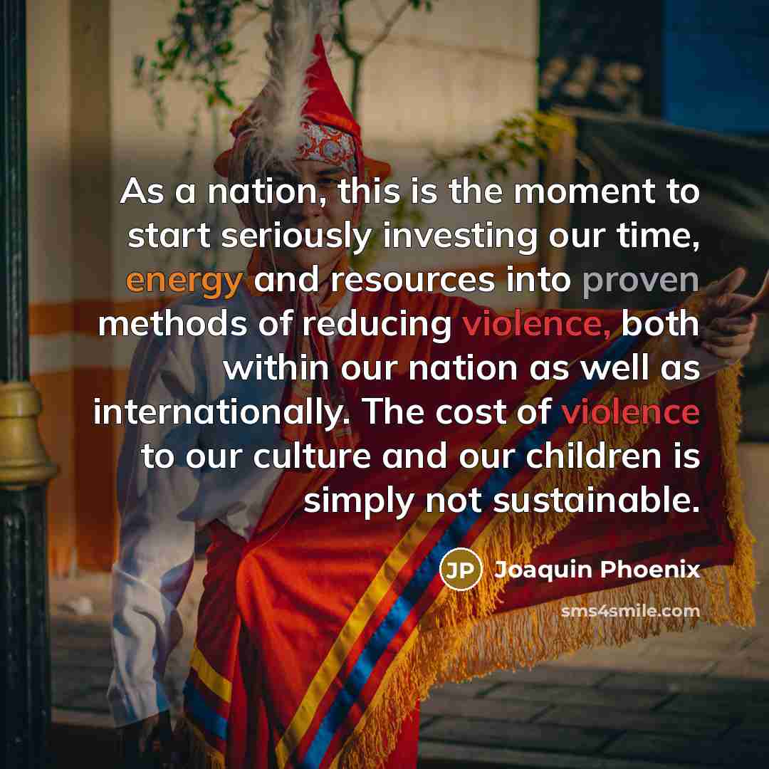 “As a nation, this is the moment to start seriously…” quote by Joaquin Phoenix